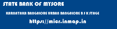 STATE BANK OF MYSORE  KARNATAKA BANGALORE URBAN BANGALORE B S K STAGE  micr code